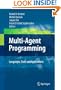 Multi-Agent Programming:: Languages, Tools and Applications (Multiagent Systems, Artificial Societies, and Simulated Organizations)