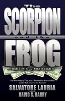 The Scorpion and the Frog: High Times and High Crimes