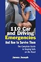 110 Car and Driving Emergencies and How to Survive Them: The Complete Guide to Staying Safe on the Road