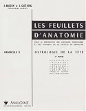 Les Feuillets d'anatomie, fascicule 10 : Ost�ologie de la t�te, 1�re partie