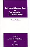 The Social Organization of Doctor-Patient Communication, Second Edition
