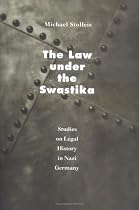The Law under the Swastika: Studies on Legal History in Nazi Germany