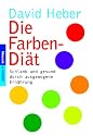 Die Farben-Di&auml;t. Schlank und gesund durch ausgewogene Ern&auml;hrung.