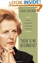 There is No Alternative: Why Margaret Thatcher Matters: 0: 1