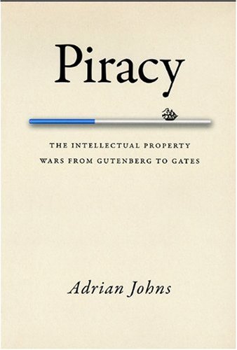 Piracy: The Intellectual Property Wars from Gutenberg to Gates.