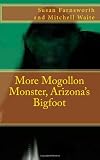 More Mogollon Monster, Arizonas Bigfoot