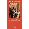 Nach Italien!: Anleitung f�r eine gl�ckliche Reise