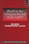 Brazil in the Uruguay Round of the Gatt: The Evolution of Brazil's Position in the Uruguay Round, With Emphasis on the Issue of Services (Strategies and Policies for the Global Political Economy)