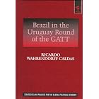 Brazil in the Uruguay Round of the Gatt: The Evolution of Brazil's Position in the Uruguay Round,... by Ricardo Wahrendorff Caldas