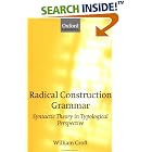 Click here to buy Radical Construction Grammar: Syntactic Theory in Typological... by  William Croft.