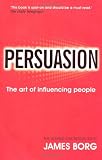 Persuasion: The Art of Influencing People
