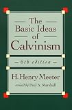 The Basic Ideas of Calvinism