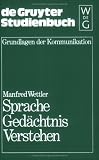 Sprache, Gedachtnis, Verstehen (De Gruyter Studienbuch : Grundlagen der Kommunikation) by de Gruyter