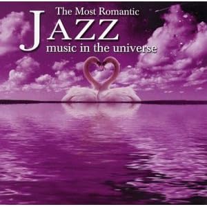 Most Romantic Jazz in the Universe Most Romantic Jazz in the Universe