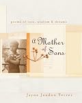 A Mother of Sons: Poems of Love, Wisdom, & Dreams