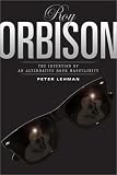 Roy Orbison: The Invention of an Alternative Rock Masculinity (Sound Matters)