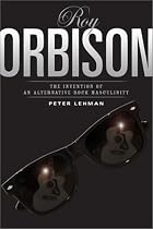 Roy Orbison: Invention Of An Alternative Rock Masculinity (Sound Matters)