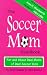 Search : The Soccer Mom Handbook: For and About Real Moms of Real Soccer Kids