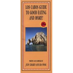Los Cabos Guide to Good Eating and More