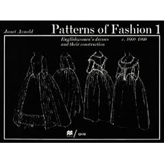 Patterns of Fashion 1: Englishwomen's Dresses & Their Construction C. 1660-1860