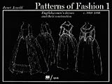 Patterns of Fashion 1: Englishwomen's Dresses & Their Construction C. 1660-1860