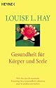 Gesundheit für Körper und Seele. Wie Sie durch mentales Training ihre Gesundheit erhalten und Krankheiten heilen.