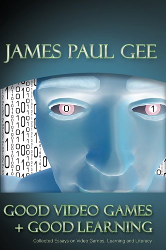 Good Video Games and Good Learning (New Literacies and Digital Epistemologies)