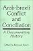 Arab-Israeli Conflict and Conciliation: A Documentary History