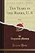 Ten Years in the Ranks, U. S: Army (Classic Reprint)