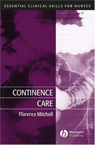 Continence Care (Essential Clinical Skills for Nurses)