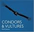 Condors & Vultures (World Life Library.)