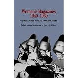 Women's Magazines, 1940-1960: Gender Roles and the Popular Press (Bedford Series in History & Culture)