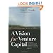 A Vision for Venture Capital: Realizing the Promise of Global Venture Capital and Private Equity (Winthrop Group)