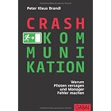 Crash-Kommunikation: Warum Piloten versagen und Manager Fehler machenvon "Peter Klaus Brandl"