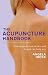 The Acupuncture Handbook: How Acupuncture Works and How it Can Help You