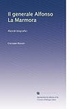Il generale Alfonso La Marmora: Ricordi biografici (Italian Edition)