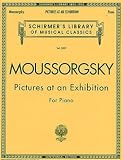 Pictures at an Exhibition for Piano (Schirmers Library of Musical Classics Centennial Edition)