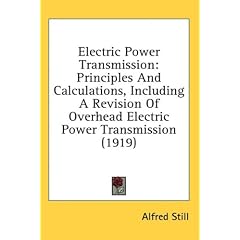 Electric Power Transmission: Principles And Calculations, Including A Revision Of Overhead Electric Power Transmission (1919)
