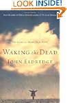 Waking the Dead: The Glory of a Heart...