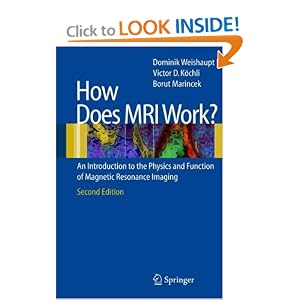 Click here to buy How does MRI work?: An Introduction to the Physics and Function of Magnetic... by Dominik Weishaupt, Victor D. Koechli, and Borut Marincek.
