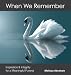 When We Remember: Inspiration & Integrity for a Meaningful Funeral