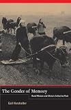 The gender of memory : rural women and China's collective past