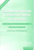 Electrotechnique : exp�rimentation et mesure Corrig�s 2nde professionnelle, BEP m�tiers de l'Electrotechnique, Livre du professeur
