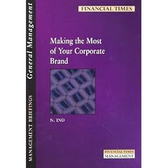 Making the Most of Your Corporate Brand (FT Management Briefings)