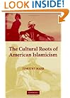 The Cultural Roots of American Islamicism