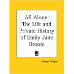 All Alone: The Life and Private History of Emily Jane Bronte book cover