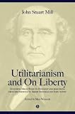 Utilitarianism and On Liberty: Including `Essay on Bentham` and Selections from the Writings of Jeremy Bentham and John Austin