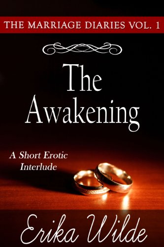 THE AWAKENING (The Marriage Diaries, Volume 1) by Erika Wilde