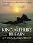 King Arthur's Britain: A Photographic Odyssey
