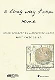 A long way from home : young refugees in Manchester write about their lives